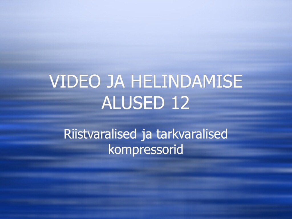 VIDEO JA HELINDAMISE ALUSED 12 Riistvaralised ja tarkvaralised kompressorid